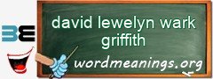 WordMeaning blackboard for david lewelyn wark griffith